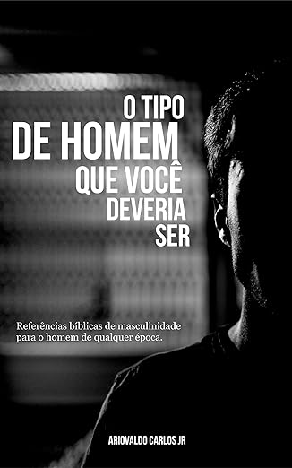 Capa do livro O tipo de homem que você deveria ser